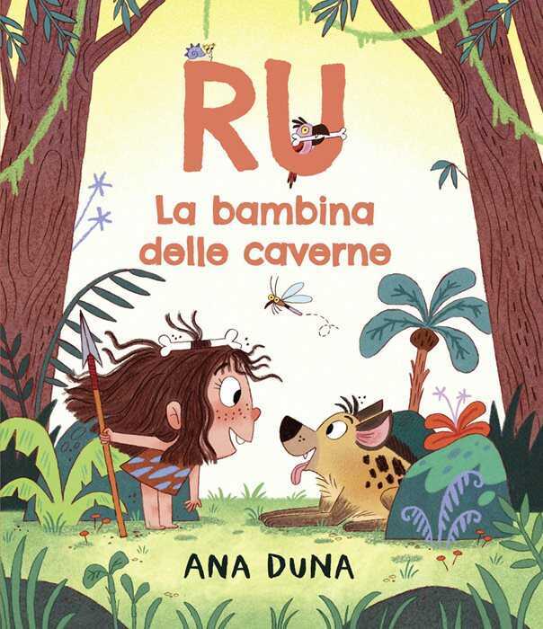 Ru. La bambina delle caverne. Ediz. a colori — Ana Duna