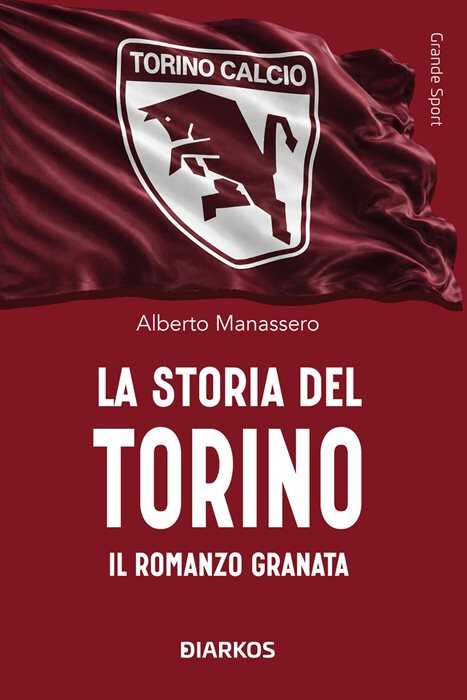 La storia del Torino. Il romanzo granata