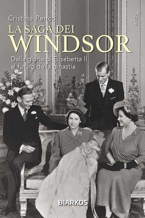 La saga dei Windsor. Dalla gloria di Elisabetta II al futuro della dinastia. Nuova ediz.