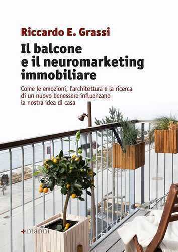 Il balcone e il neuromarketing immobiliare. Come le emozioni, l’architettura e la ricerca di un nuovo benessere influenzano la nostra idea di casa