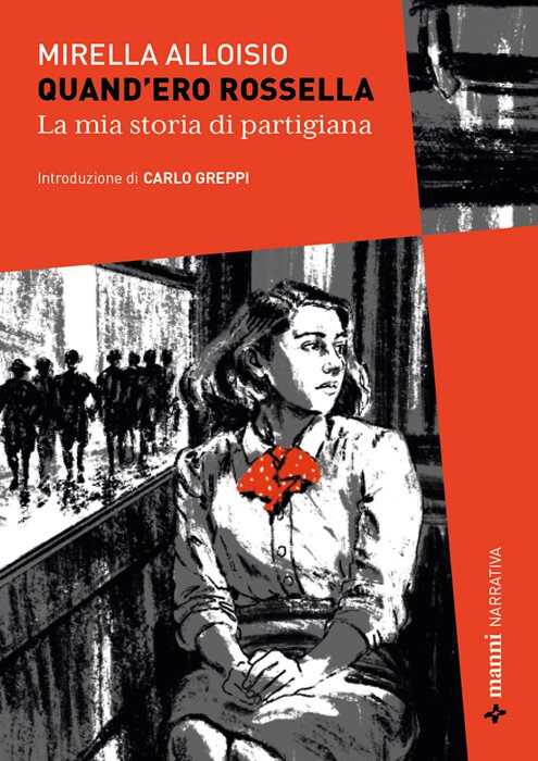 Quand'ero Rossella. La mia storia di partigiana