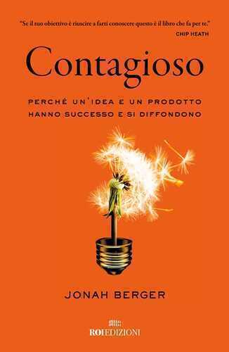 Contagioso. Perché un'idea e un prodotto hanno successo e si diffondono. Nuova ediz.