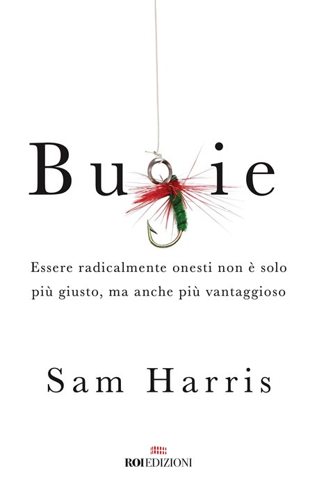 Bugie. Essere radicalmente onesti non è solo più giusto, ma anche più vantaggioso