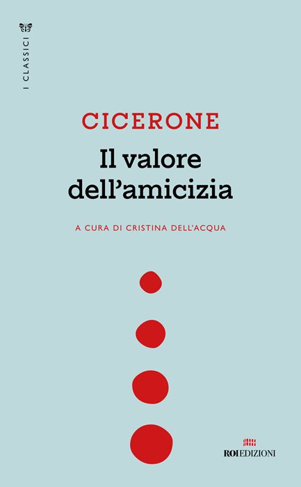 Il valore dell'amicizia — Marco Tullio Cicerone