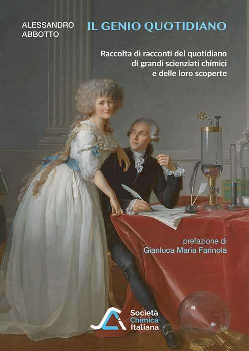 Il genio quotidiano. Raccolta di racconti del quotidiano di grandi scienziati chimici e delle loro scoperte