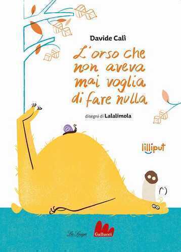 L'orso che non aveva mai voglia di fare nulla. Ediz. ad alta leggibilità
