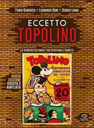 Eccetto Topolino. Lo scontro culturale tra fascismo e fumetti. Ediz. ampliata