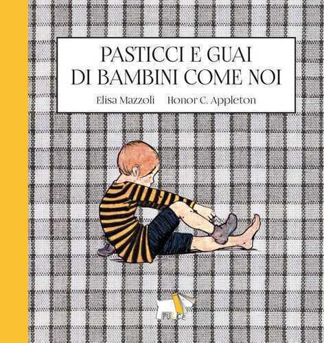 Pasticci e guai di bambini come noi. Ediz. a colori