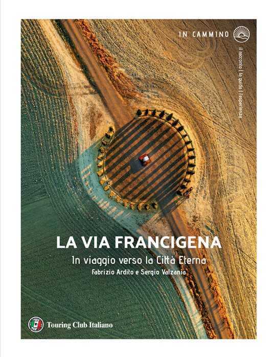 La via Francigena. In viaggio verso la città eterna — Fabrizio Ardito