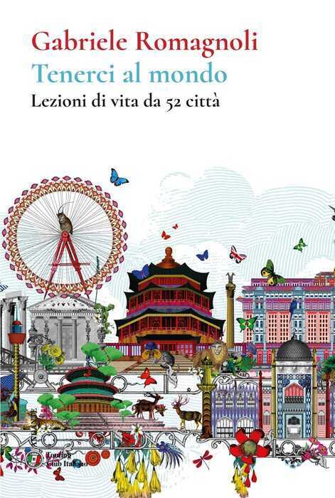 Tenerci al mondo. Lezioni di vita da 52 città
