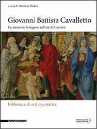 Giovanni Battista Cavalletto. Un minatore bolognese nell'età di Aspertini. Ediz. illustrata