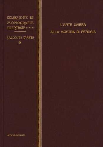 L'arte umbra alla mostra di Perugia. Ediz. illustrata