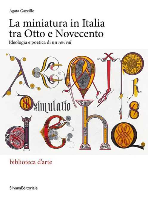 La miniatura in Italia tra Otto e Novecento. Ideologia e poetica di un «revival»