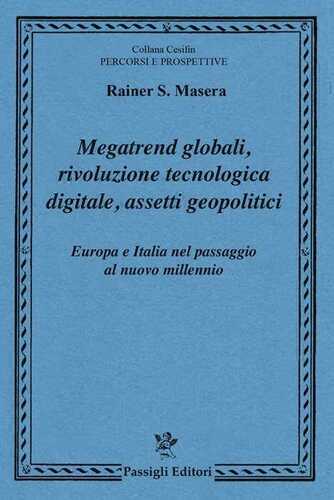 Megatrend globali, rivoluzione tecnologica digitale, assetti geopolitici. Europa e Italia nel passaggio al nuovo millennio