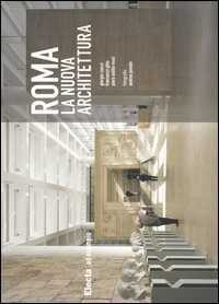 Roma. La nuova architettura. Ediz. illustrata