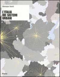 L'Italia dei sistemi urbani. Ediz. illustrata
