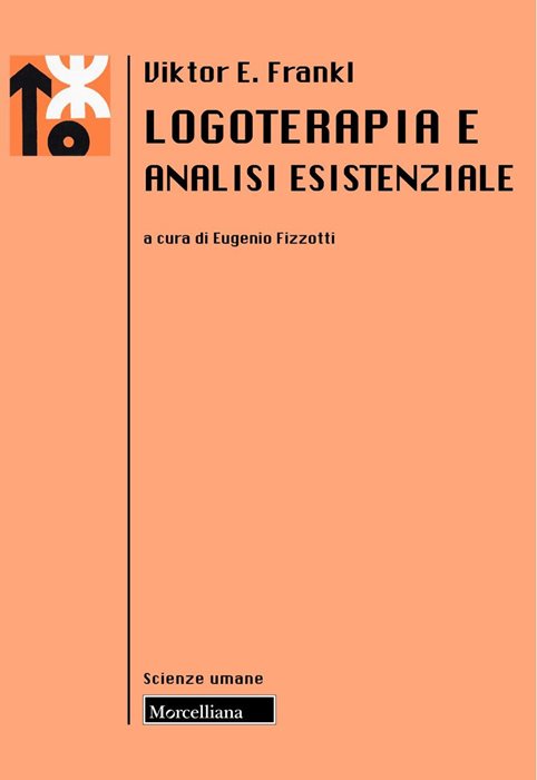 Logoterapia e analisi esistenziale. Nuova ediz.