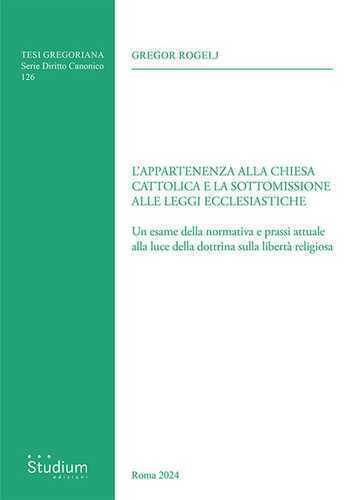 L'appartenenza alla chiesa cattolica e la sottomissione alle leggi ecclesiastiche. Un esame della normativa e prassi attuale alla luce della dottrina sulla libertà religiosa