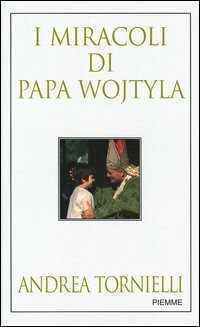 I miracoli di Papa Wojtyla