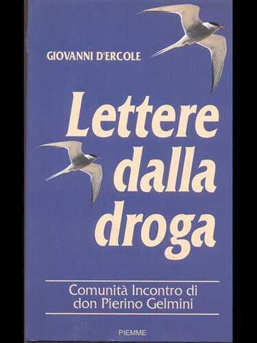 Lettere dalla droga. Comunità incontro di don Pierino Gelmini