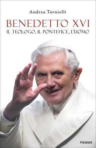 Benedetto XVI. Il teologo, il pontefice, l'uomo