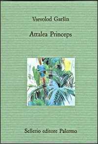 Attalea princeps — Всеволод Гаршин