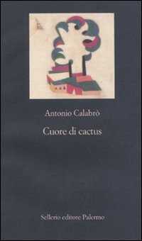 Cuore di cactus — Antonio Calabrò