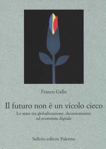 Il futuro non è un vicolo cieco. Lo stato tra globalizzazione, decentramento ed economia digitale