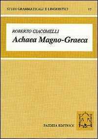 Achaea magno-graeca. Le iscrizioni arcaiche in alfabeto acheo di Magna Grecia