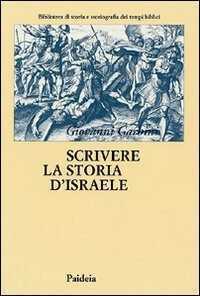 Scrivere la storia d'Israele. Vicende e memorie ebraiche
