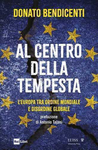 Al centro della tempesta. L'Europa tra ordine mondiale e disordine globale