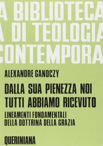 Dalla sua pienezza noi tutti abbiamo ricevuto. Lineamenti fondamentali della dottrina della grazia