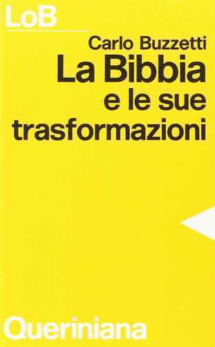 La Bibbia e le sue trasformazioni. Storia delle traduzioni bibliche e riflessioni ermeneutiche