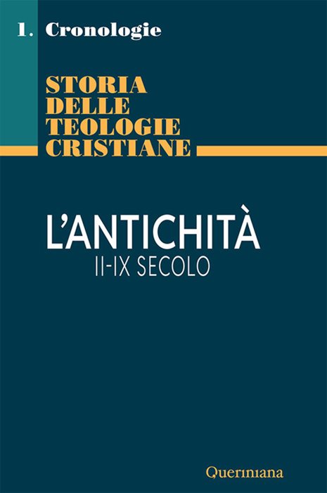 Storia delle teologie cristiane. Cronologie. Vol. 1/1: L' antichità II-IX secolo