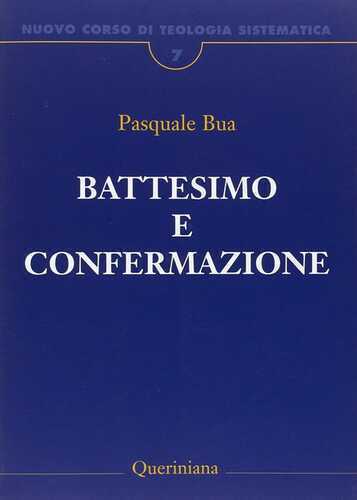 Nuovo corso di teologia sistematica. Vol. 7: Il battesimo e la confermazione.