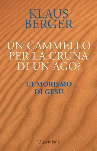 Un cammello per la cruna di un ago? L’umorismo di Gesù