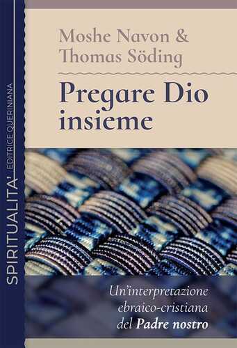 Pregare Dio insieme. Un’interpretazione ebraico-cristiana del Padre nostro