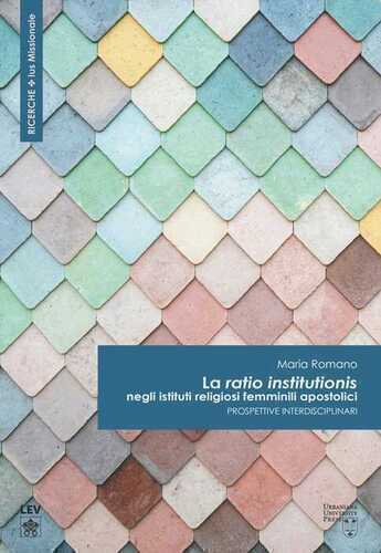 La «ratio institutionis» negli istituti religiosi femminili apostolici. Prospettive interdisciplinari