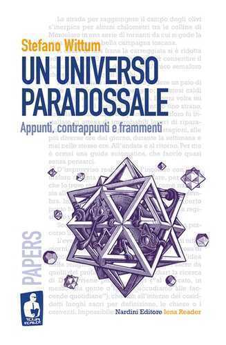 Un universo paradossale. Appunti, contrappunti e frammenti