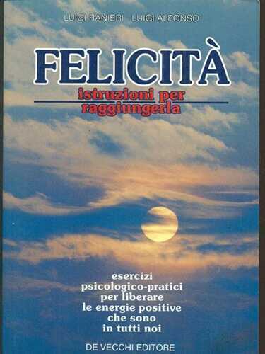 Felicità. Istruzioni per raggiungerla