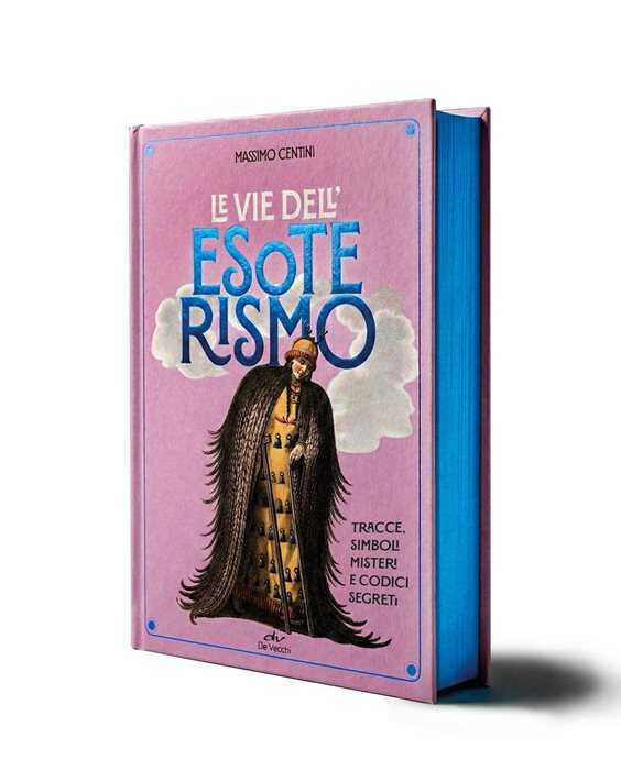 Le vie dell'esoterismo. Tracce, simboli, misteri e codici segreti