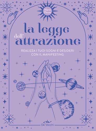 La legge dell'attrazione. Realizza i tuoi sogni e desideri con il manifesting