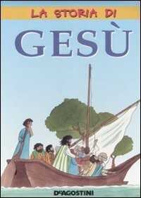 La storia di Gesù. Ediz. illustrata