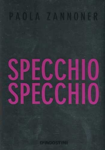 Specchio specchio — Paola Zannoner