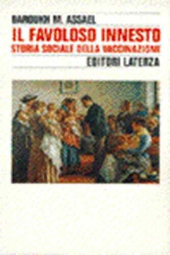 Il favoloso innesto. Storia sociale della vaccinazione