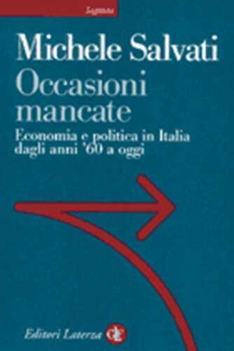 Occasioni mancate. Economia e politica in Italia dagli anni '60 a oggi