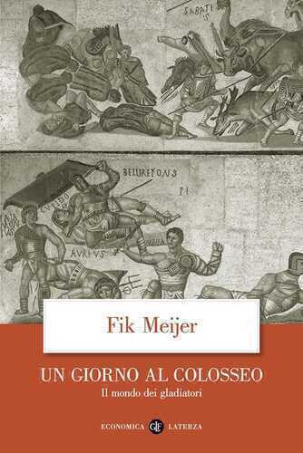 Un giorno al Colosseo. Il mondo dei gladiatori
