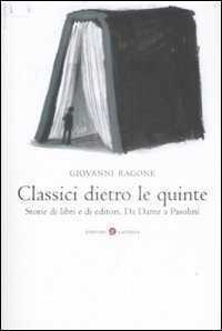 Classici dietro le quinte. Storie di libri e di editori. Da Dante a Pasolini