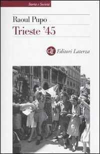 Trieste '45 — Raoul Pupo