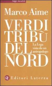 Verdi tribù del Nord. La Lega vista da un antropologo